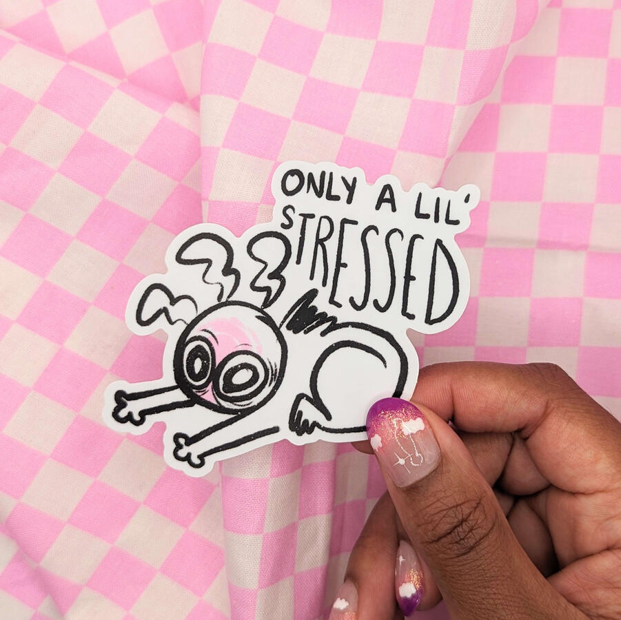 Only A Lil Stressed Sticker